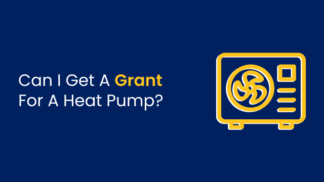 Can I Get A Grant For A Heat Pump?