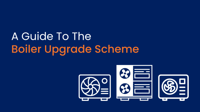 A Guide To The Boiler Upgrade Scheme